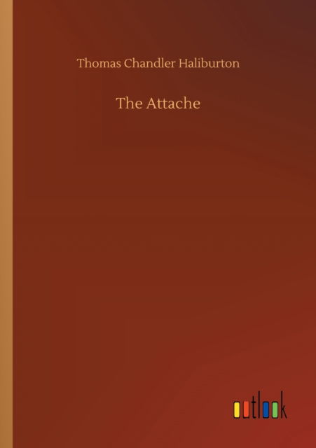 Cover for Thomas Chandler Haliburton · The Attache (Taschenbuch) (2020)