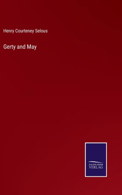 Cover for Henry Courteney Selous · Gerty and May (Hardcover Book) (2022)