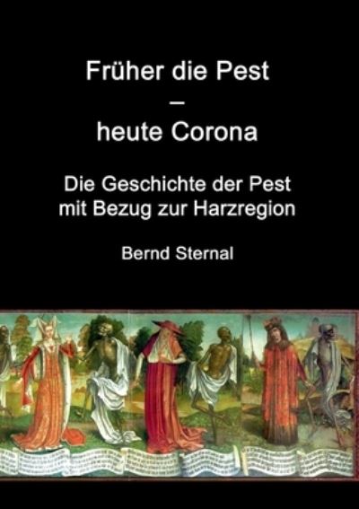 Cover for Bernd Sternal · Fruher die Pest - heute Corona (Paperback Book) (2021)