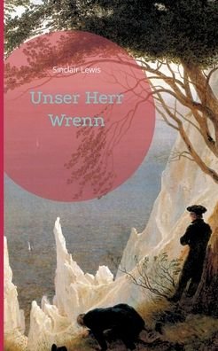 Cover for Sinclair Lewis · Unser Herr Wrenn (Paperback Bog) (2022)