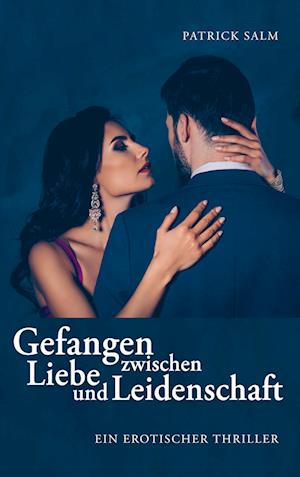 Cover for Patrick Salm · Gefangen zwischen Liebe und Leidenschaft (Book) (2023)