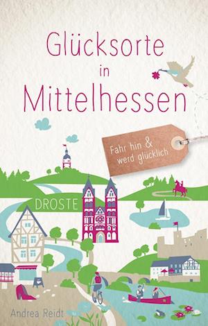 Cover for Andrea Reidt · Glücksorte in Mittelhessen (Bok) (2023)