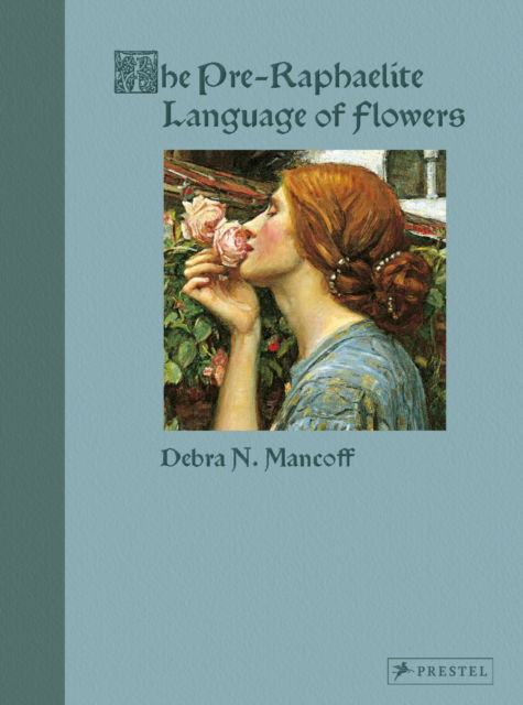 Cover for Debra N. Mancoff · The Pre-Raphaelite Language of Flowers (Hardcover Book) (2024)