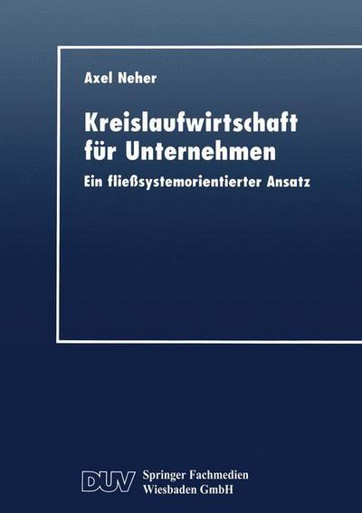 Cover for Axel Neher · Kreislaufwirtschaft Fur Unternehmen: Ein Fliesssystemorientierter Ansatz - Duv Wirtschaftswissenschaft (Paperback Book) [1998 edition] (1998)