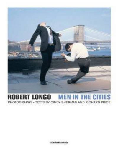 Cover for Robert Longo · Robert Longo - Men in the Cities, Photographs (Innbunden bok) (2015)