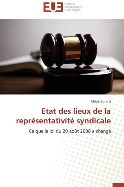 Cover for Chloé Buratti · Etat Des Lieux De La Représentativité Syndicale: Ce Que La Loi Du 20 Août 2008 a Changé (Taschenbuch) [French edition] (2018)