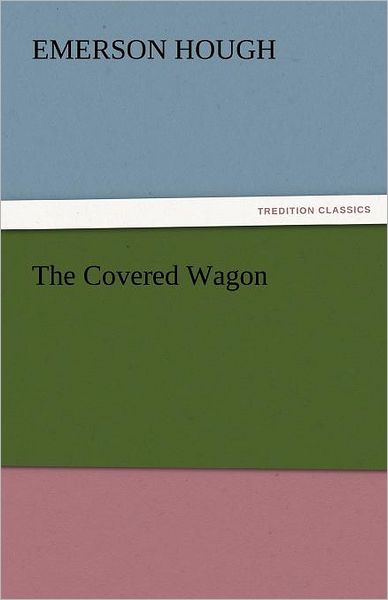 Cover for Emerson Hough · The Covered Wagon (Tredition Classics) (Paperback Book) (2011)