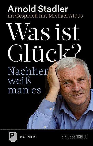 Cover for Stadler · Was ist Glück? Nachher weiß man (Bok)