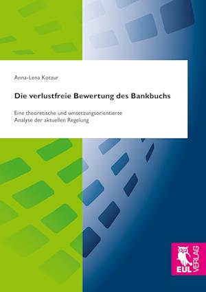 Cover for Anna-Lena Kotzur · Die verlustfreie Bewertung des Bankbuchs (Paperback Book) (2017)