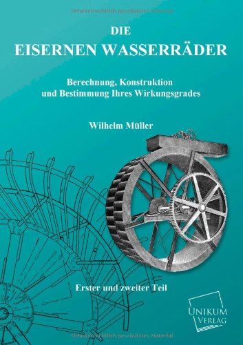 Cover for Wilhelm Muller · Die Eisernen Wasserrader (Paperback Book) [German edition] (2013)