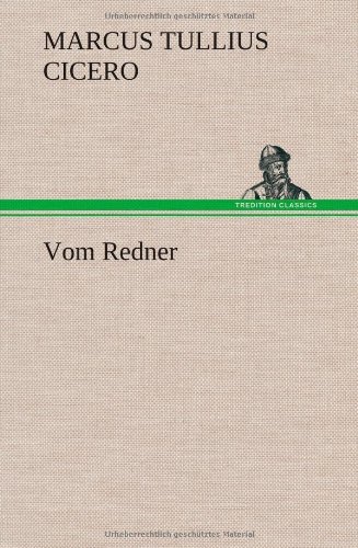 Cover for Marcus Tullius Cicero · Vom Redner (Gebundenes Buch) [German edition] (2013)