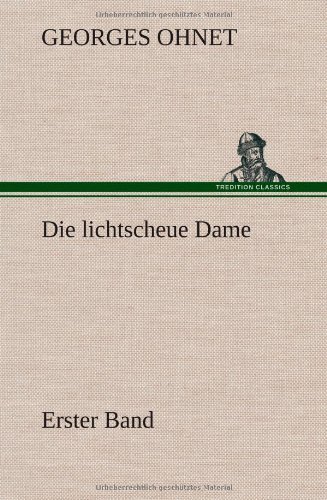 Cover for Georges Ohnet · Die Lichtscheue Dame - Erster Band (Hardcover Book) [German edition] (2012)