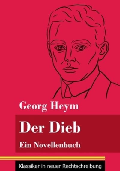 Cover for Georg Heym · Der Dieb: Ein Novellenbuch (Band 164, Klassiker in neuer Rechtschreibung) (Taschenbuch) (2021)