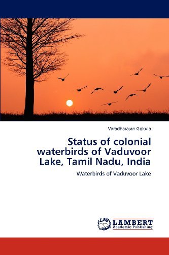 Cover for Varadharajan Gokula · Status of Colonial Waterbirds of Vaduvoor Lake, Tamil Nadu, India (Taschenbuch) (2012)