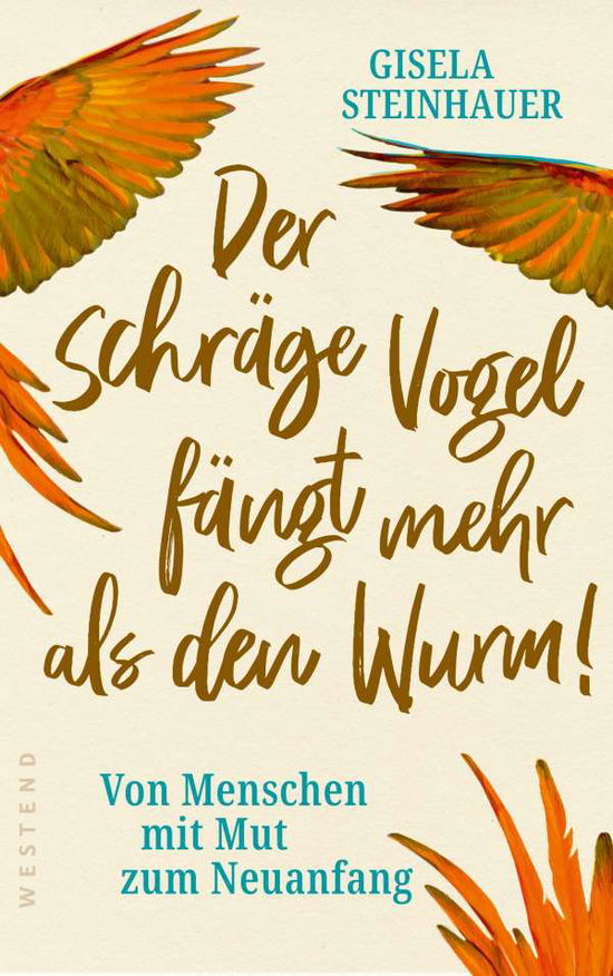 Der schräge Vogel fängt mehr als den Wurm - Gisela Steinhauer - Books - Westend - 9783864893353 - September 1, 2021