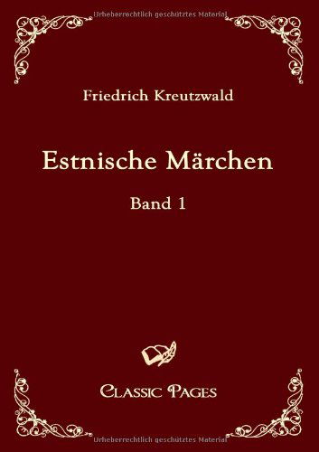 Estnische Marchen (Classic Pages) (German Edition) - Friedrich Kreutzwald - Books - Europäischer Hochschulverlag GmbH & Co.  - 9783867412353 - February 3, 2010