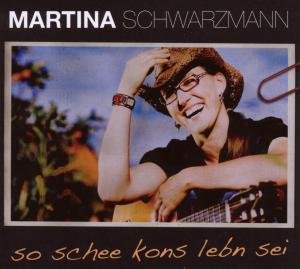 Schwarzmann:so Schee Kons Lebn Sei, - Martina Schwarzmann - Música - K.E.C.INT - 9783938705353 - 30 de mayo de 2008