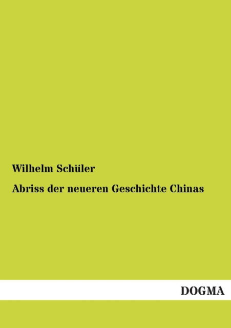Cover for Wilhelm Schuler · Abriss der neueren Geschichte Chinas (Paperback Book) [German edition] (2012)
