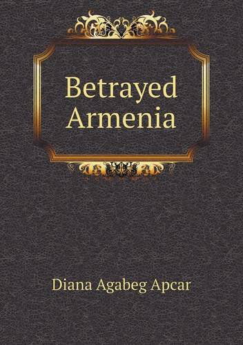 Cover for Diana Agabeg Apcar · Betrayed Armenia (Paperback Book) (2013)