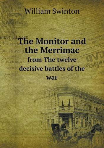 Cover for William Swinton · The Monitor and the Merrimac from the Twelve Decisive Battles of the War (Paperback Book) (2013)