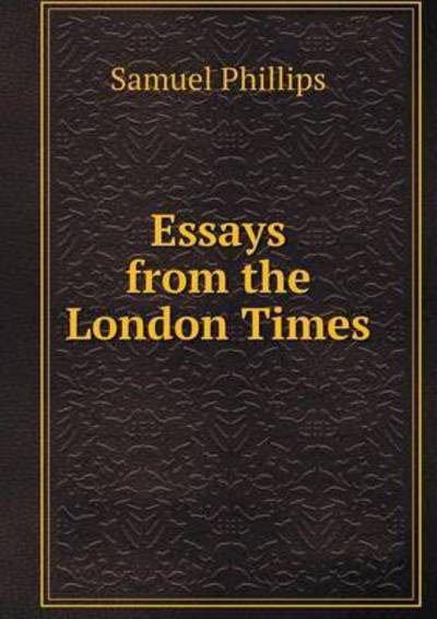 Cover for Samuel Phillips · Essays from the London Times (Paperback Book) (2015)