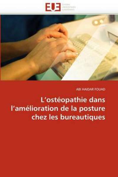 Cover for Fouad Abi Haidar · L'ostéopathie Dans L'amélioration De La Posture Chez Les Bureautiques (Pocketbok) [French edition] (2018)