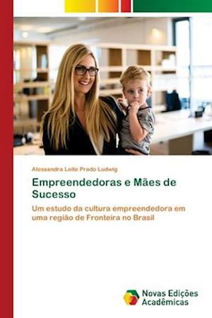 Empreendedoras e Mães de Sucesso - Ludwig - Kirjat -  - 9786139644353 - perjantai 13. heinäkuuta 2018