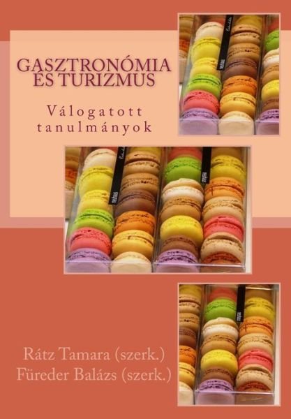 Gasztron mia s Turizmus - Tamara Ratz - Books - Kodolanyi Janos University of Applied Sc - 9786155075353 - February 13, 2017