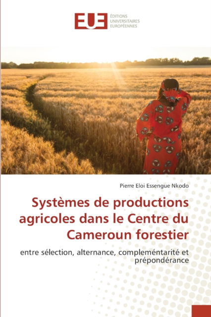 Cover for Pierre Eloi Essengue Nkodo · Systèmes de productions agricoles dans le Centre du Cameroun forestier (Paperback Book) (2022)