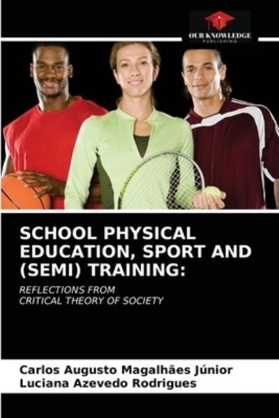 Cover for Carlos Augusto Magalhaes Junior · School Physical Education, Sport and (Semi) Training (Paperback Book) (2021)