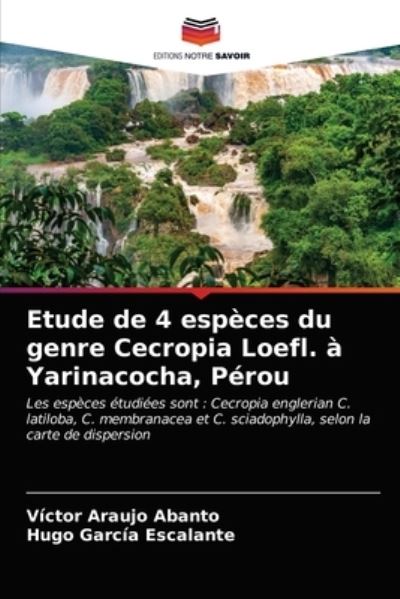 Cover for Víctor Araujo Abanto · Etude de 4 especes du genre Cecropia Loefl. a Yarinacocha, Perou (Paperback Book) (2021)