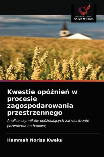 Cover for Hammah Noriss Kweku · Kwestie opo?nie? w procesie zagospodarowania przestrzennego (Pocketbok) (2021)