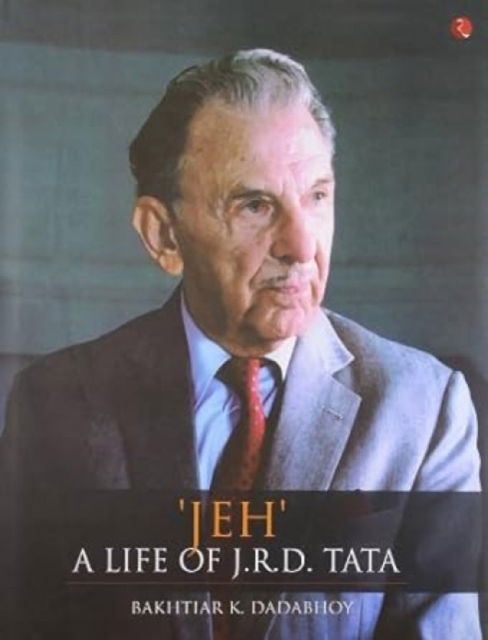 Cover for Bakhtiar K. Dadabhoy · Jeh : A Life of J.R.D. Tata (Hardcover Book) (2005)