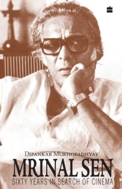 Cover for Mukhopadhyay Dipankar · Mrinal Sen-60 Years In Search Of Cinema (Paperback Book) [Rev. edition] (2009)