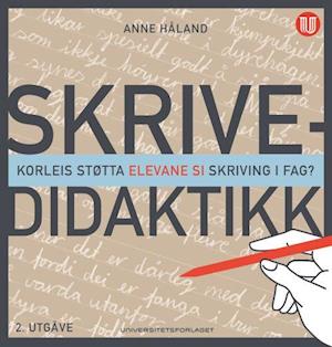 Cover for Anne Håland · Skrivedidaktikk : korleis støtta elevane si skriving i fag? (Bound Book) (2021)