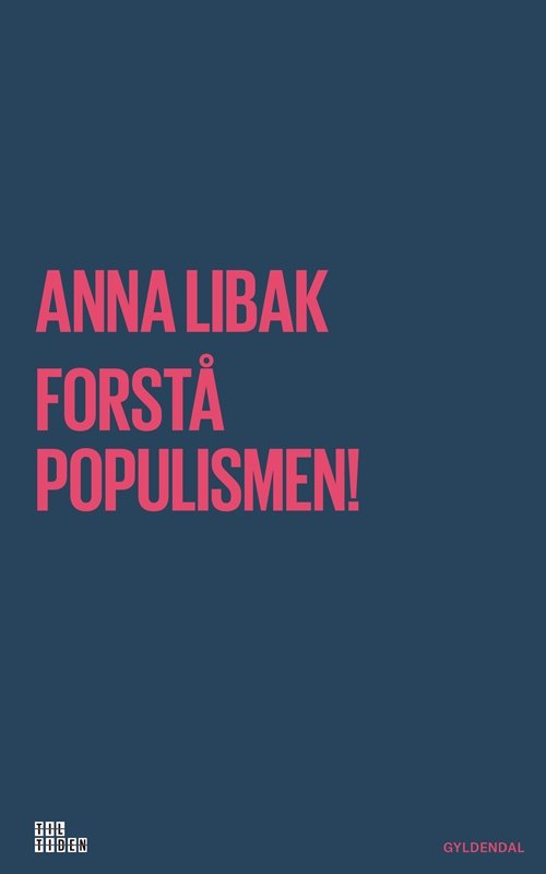 Cover for Anna Libak · Til tiden: Forstå populismen! (Hæftet bog) [1. udgave] (2018)