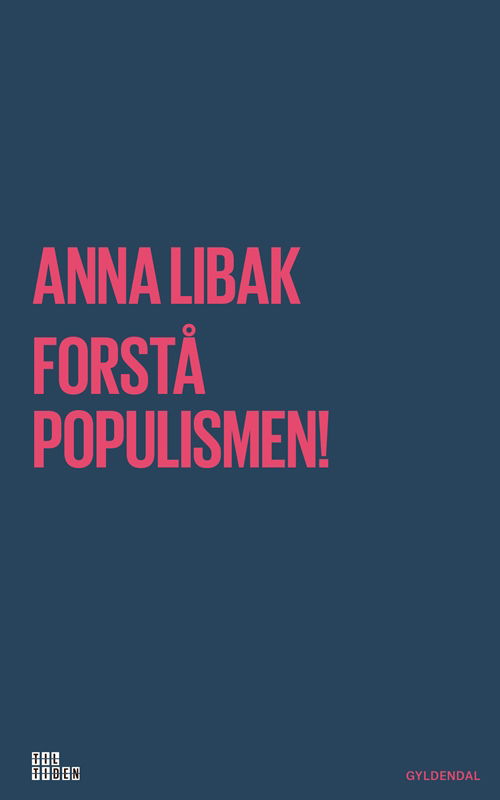 Cover for Anna Libak · Til tiden: Forstå populismen! (Heftet bok) [1. utgave] (2018)