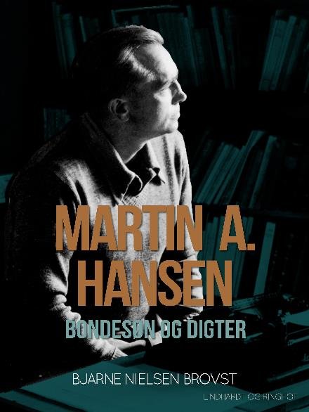 Cover for Bjarne Nielsen Brovst · Martin A. Hansen. Bondesøn og digter (Sewn Spine Book) [1.º edición] (2017)