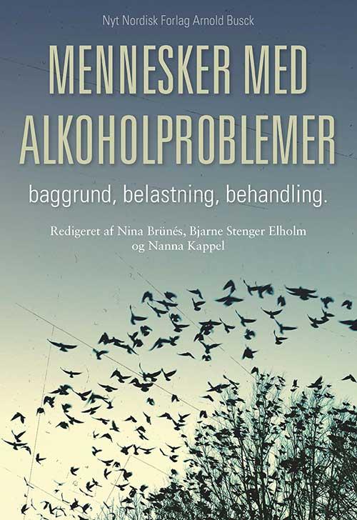 Cover for Nanna Kappel; Nina Brünés; Bjarne Stenger Elholm · Mennesker med alkoholproblemer (Sewn Spine Book) [1th edição] (2015)