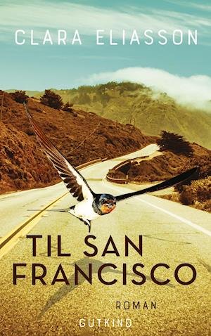 Cover for Clara Eliasson · Til San Francisco (Sewn Spine Book) [1st edition] (2022)