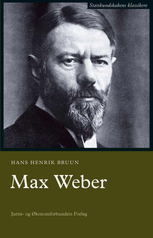 Statskundskabens klassikere: Max Weber - Hans Henrik Bruun - Bøker - DJØF - 9788757428353 - 24. mai 2013