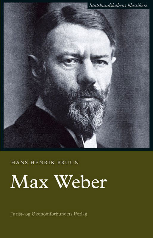 Statskundskabens klassikere: Max Weber - Hans Henrik Bruun - Books - DJØF - 9788757428353 - May 24, 2013