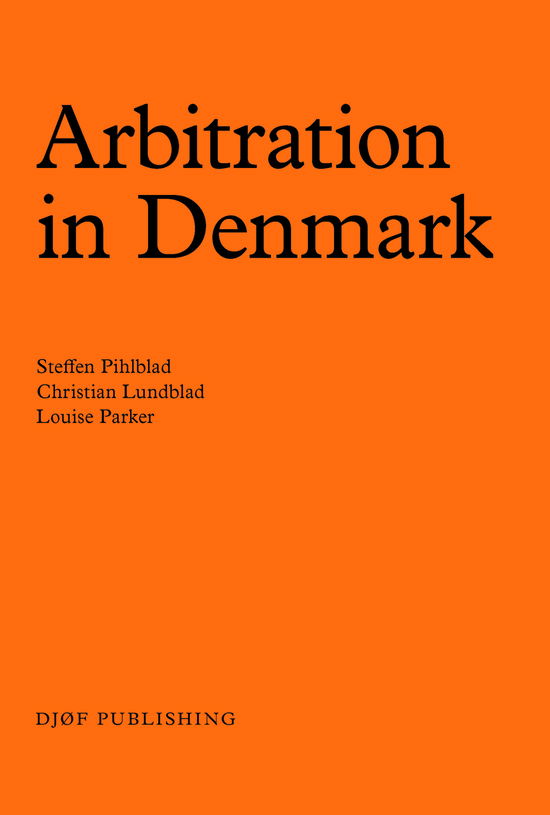 Arbitration in Denmark - Steffen Pihlblad og Louise Parker Christian Lundblad - Books - Djøf Forlag - 9788757457353 - September 2, 2024