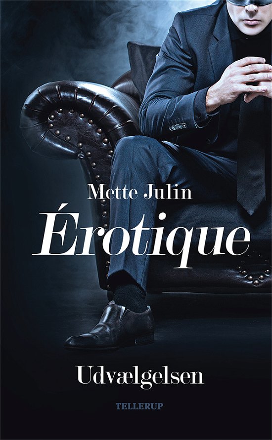 Cover for Mette Julin · Érotique: Érotique: Udvælgelsen (Hardcover Book) [1e uitgave] (2021)