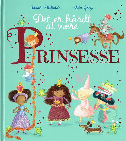 Cover for Sarah KilBride · Det er hårdt at være prinsesse (Bound Book) [1st edition] (2018)