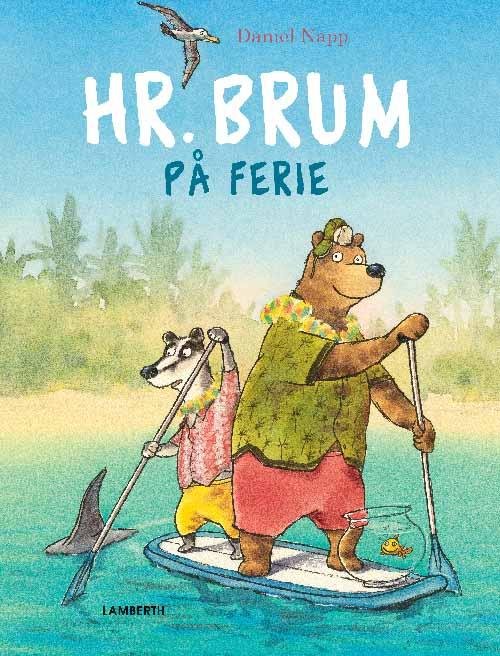 Cover for Daniel Napp · Hr. Brum: Hr. Brum på ferie (Innbunden bok) [1. utgave] (2017)