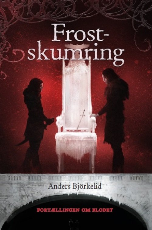 Fortællingen om Blodet: Frostskumring - Anders Björkelid - Kirjat - Ulven og Uglen - 9788793349353 - sunnuntai 8. tammikuuta 2017