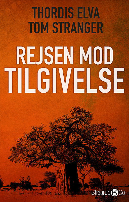 Rejsen mod tilgivelse - Tom Stranger & Thordis Elva - Bøger - Straarup & Co - 9788793646353 - 1. februar 2018