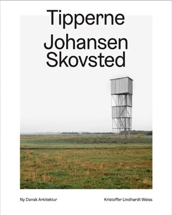 Cover for Kristoffer Lindhardt Weiss · Ny dansk arkitektur: Tipperne, Johansen Skovsted – Ny dansk arkitektur Bd. 10 (Innbunden bok) [1. utgave] (2022)
