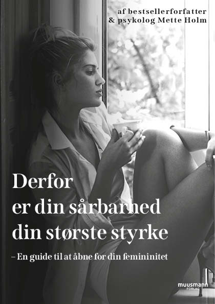 Cover for Mette Holm · Derfor er din sårbarhed din største styrke (Bound Book) [1. Painos] (2023)